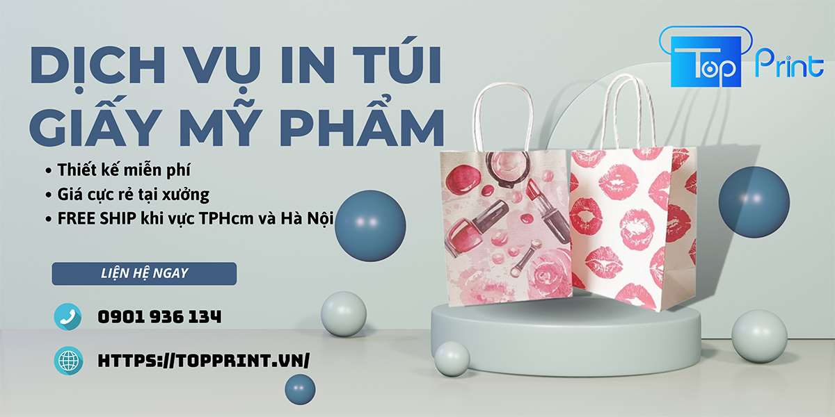 Địa chỉ dịch vụ in túi giấy mỹ phẩm đẹp theo yêu cầu tại HCM và Hà Nội